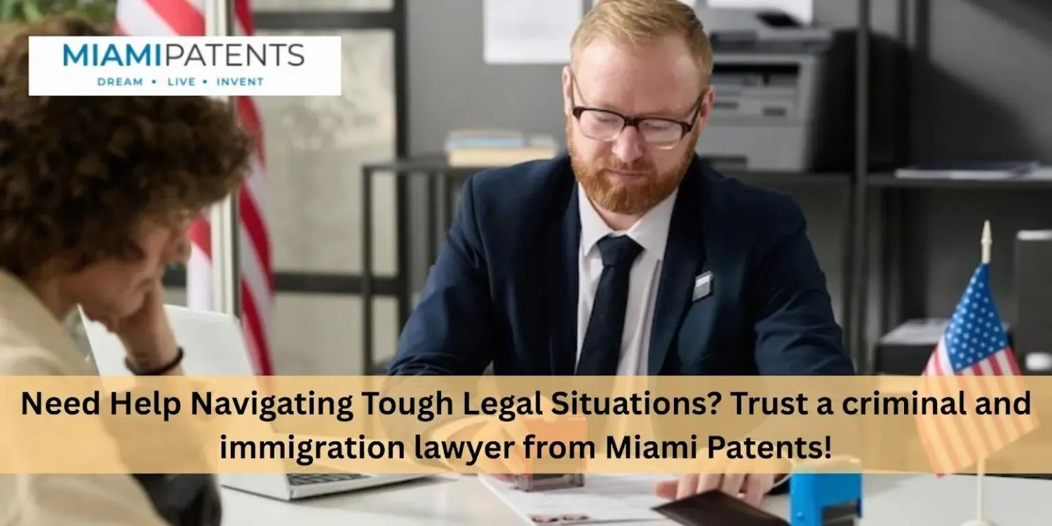Miami Patents: Ayuda de un Abogado Penal y de Inmigración