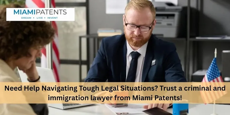 Miami Patents: Ayuda de un Abogado Penal y de Inmigración