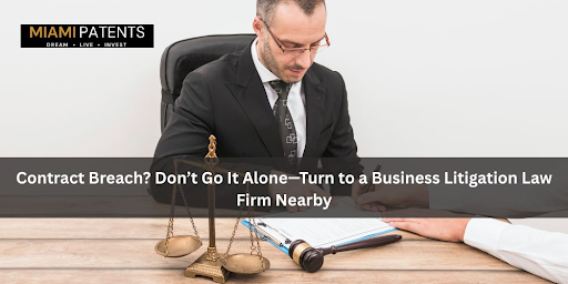 Contract Breach? Hire a Business Litigation Law Firm